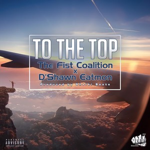 To the Top (feat. D'shawn Eatmon) [Explicit]