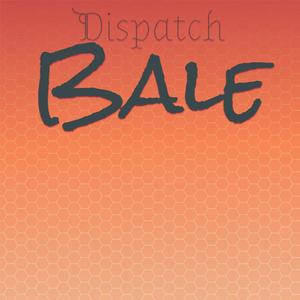 Dispatch Bale
