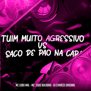 Tuim Muito Agressivo Vs Saco de Pao na Cara (Explicit)