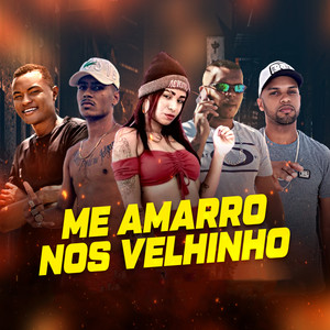 Me Amarro Nos Velhinho (feat. Douglas Do Corte & mc biasinha) [Explicit]