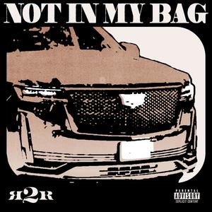 NOT IN MY BAG (Explicit)