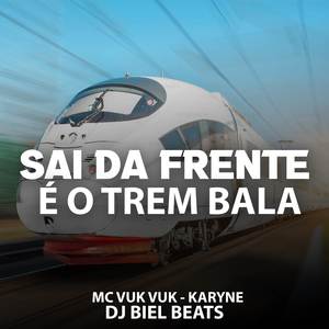 SAI DA FRENTE É O TREM BALA