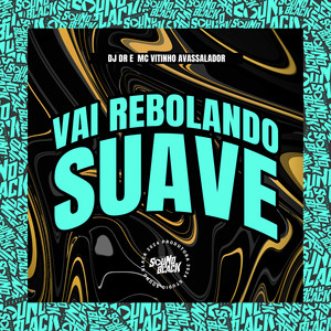 Vai Rebolando Suave (Explicit)