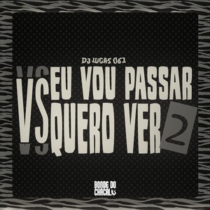 Eu Vou Passar Vs Quero Ver 2 (Explicit)