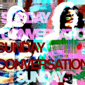 Sunday Conversation (feat. MISIRRI) [Explicit]