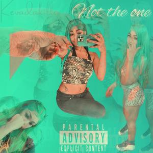 Not the one (feat. Kevadakilla) (Explicit)