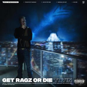 Get Ragz or Die Tryin' (Explicit)