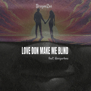 Love Don Make Me Blind