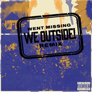 Went Missing We Outside! (feat. CinemaTaGraffiti) [Explicit]