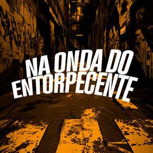 Na Onda do Entorpecente (Explicit)