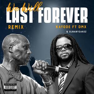 We Will Last Forever (feat. DMX & DJBabyCakez) (Remix|Explicit)