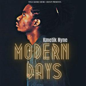 Modern Days (feat. Kmetik Nyne)