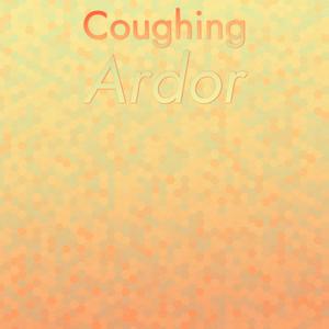Coughing Ardor