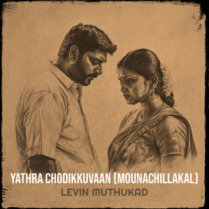 Yathra Chodikkuvaan (Mounachillakal)