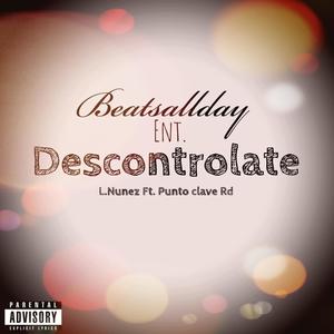 Descontrolate (feat. Punto Clave Rd.) [Explicit]