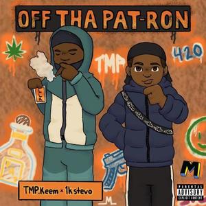 Off Tha Pat-Ron (feat. 1kStevo) [Explicit]