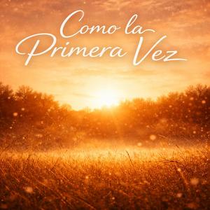 Como la primera vez