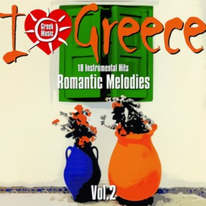 I Love Greece Vol. 2: Romantic Melodies