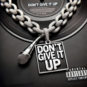 Don´t Give It Up (Explicit)