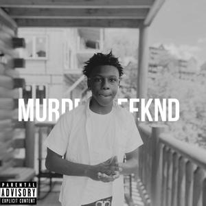 Murder Weeknd (Explicit)