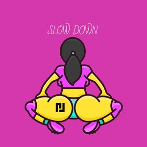 Slow Down (Explicit)