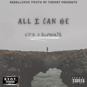 All I Can Be (feat. Eliminate) (Explicit)