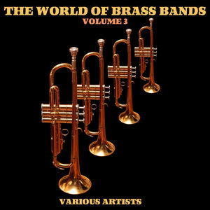 The World Of Brass Bands Volume 3