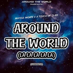 Around The World (La La La La La) (feat. A TOUCH OF CLASS) [Marcante]