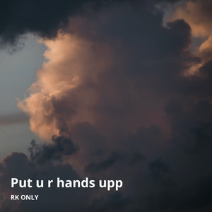 Put U R Hands Upp