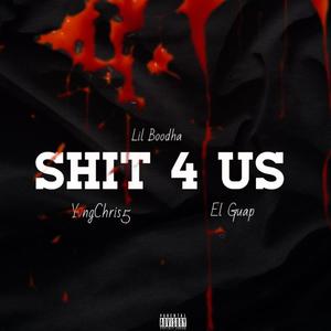 **** 4 Us (feat. El Guap & YvngChris5) [Explicit]