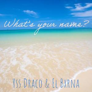 Whats your name? (feat. El Bxrna) [Explicit]