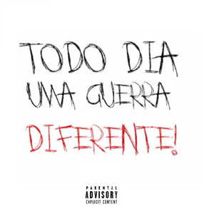 Todo Dia Uma Guerra Diferente! (Explicit)