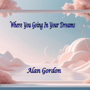 Where You Going in Your Dreams