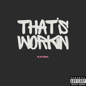 That's Workin (Explicit)