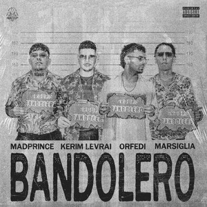 BANDOLERO (feat. Kerim Levrai, Madprince, Marsiglia, Orfedi) (Explicit)
