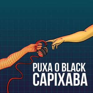 Puxa o Black Capixaba (Explicit)