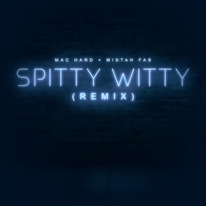 Mac Hard - Spitty Witty Remix (Explicit)