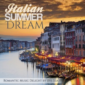 Italian Summer Dream (Romantic Music Delight by the Sea)