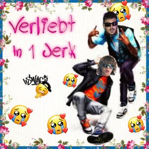 Verliebt in 1 Jerk (Explicit)