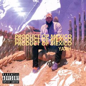 Product of Mexico (Explicit)