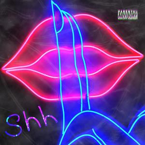 Shh (Explicit)