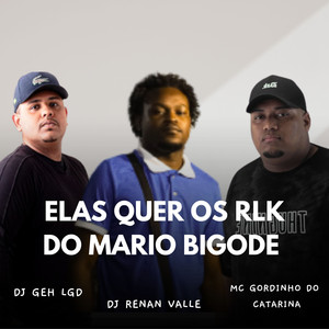 ELAS QUER OS RLK DO MARIO BIGODE (Explicit)