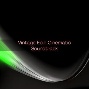 Vintage Epic Cinematic Soundtrack
