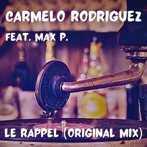 Carmelo Rodriguez / Le Rappel (feat. Max P.) (Explicit)