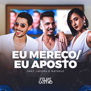 Eu Mereço / Eu Aposto