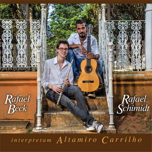 Rafael Beck & Rafael Schimidt Interpretam Altamiro Carrilho