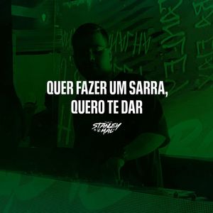 DJ Stanley - Quer Fazer um Sarra Sarra, Quero te Dar (Explicit)