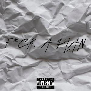 F*ck a Plan(feat. 4xGuido) (Explicit)