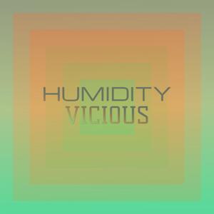 Humidity Vicious