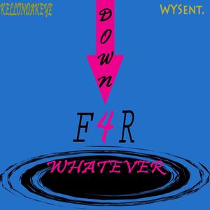 Down for Whatever (Explicit)